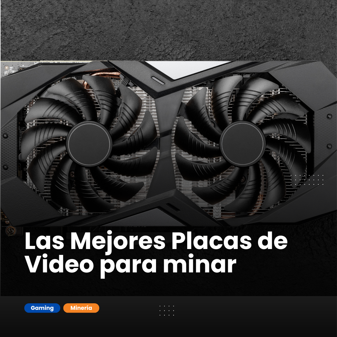 Las Mejores Placas de Video para minar